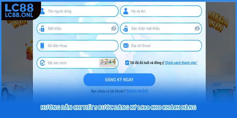 Hướng dẫn chi tiết 5 bước đăng ký LC88 cho khách hàng