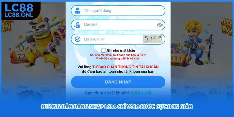 Hướng dẫn đăng nhập Lc88 chỉ với 3 bước cực đơn giản